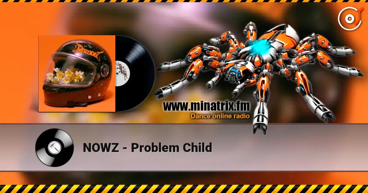 NOWZ - Problem Child 高品质在线收听 | Minatrix.FM