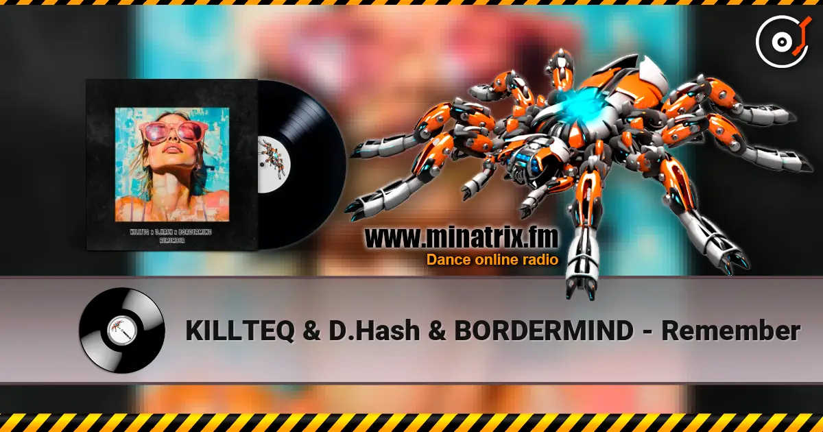 KILLTEQ & D.Hash & BORDERMIND - Remember listen online in high quality | Minatrix.FM