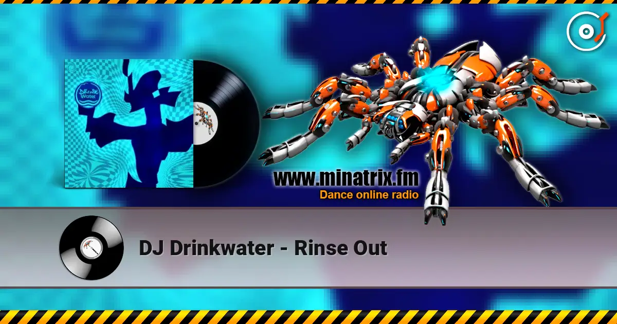 DJ Drinkwater - Rinse Out 高品质在线收听 | Minatrix.FM