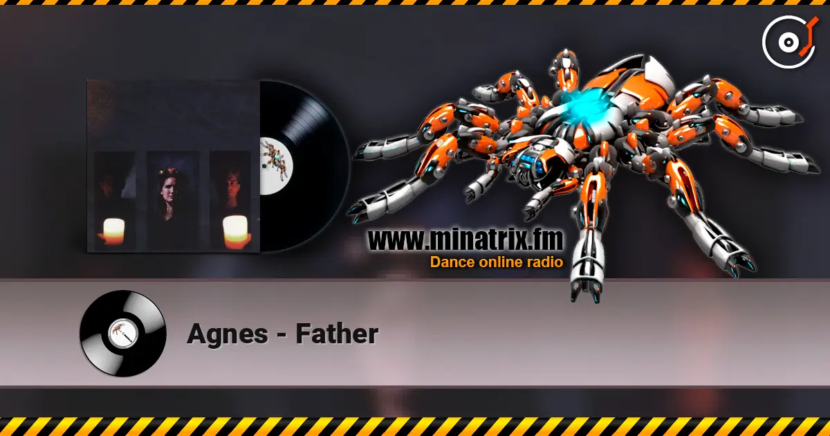 Agnes - Father 高品质在线收听 | Minatrix.FM