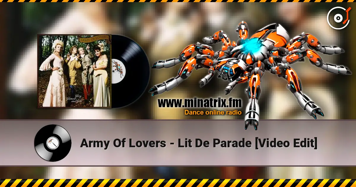 Army Of Lovers - Lit De Parade [Video Edit] 高品质在线收听 | Minatrix.FM