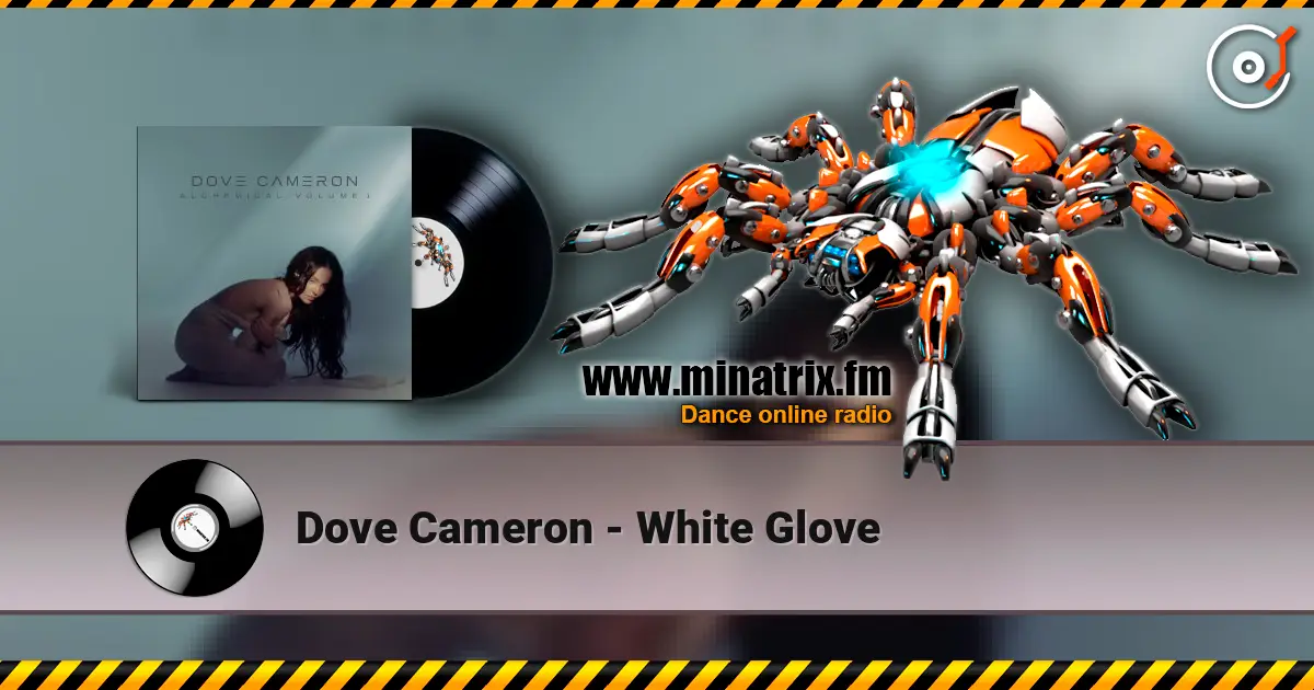 Dove Cameron - White Glove 高品质在线收听 | Minatrix.FM