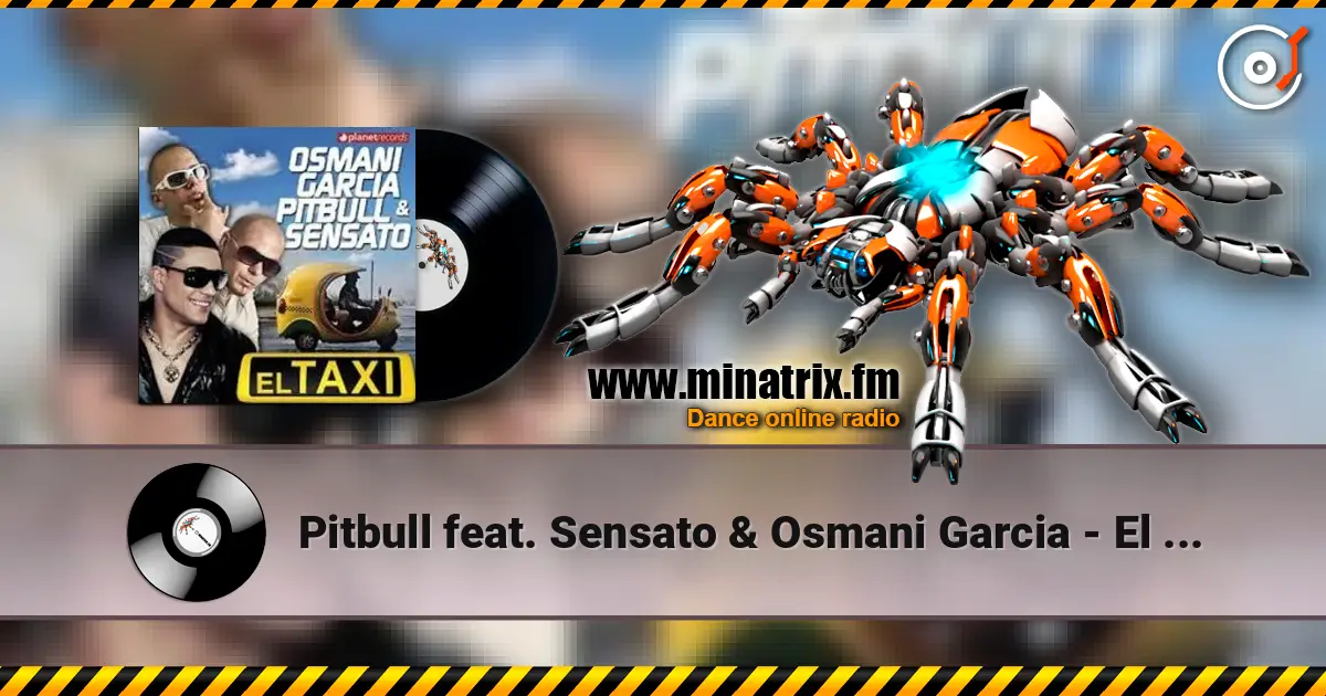 Pitbull feat. Sensato & Osmani Garcia - El Taxi 高品质在线收听 | Minatrix.FM