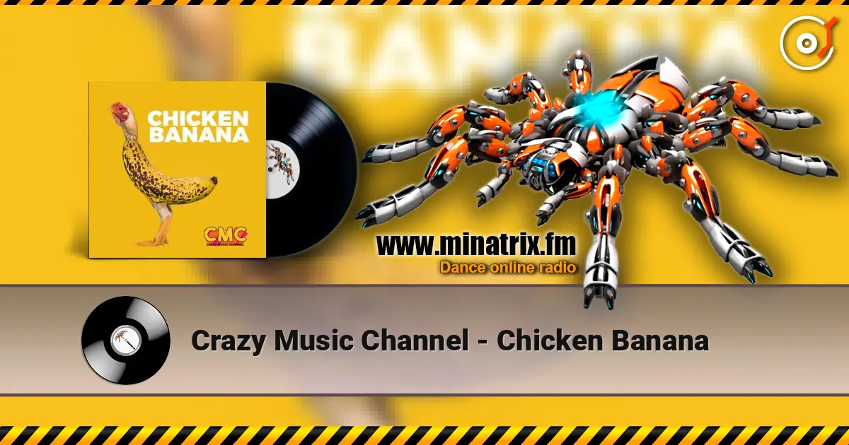 Crazy Music Channel - Chicken Banana 高品质在线收听 | Minatrix.FM