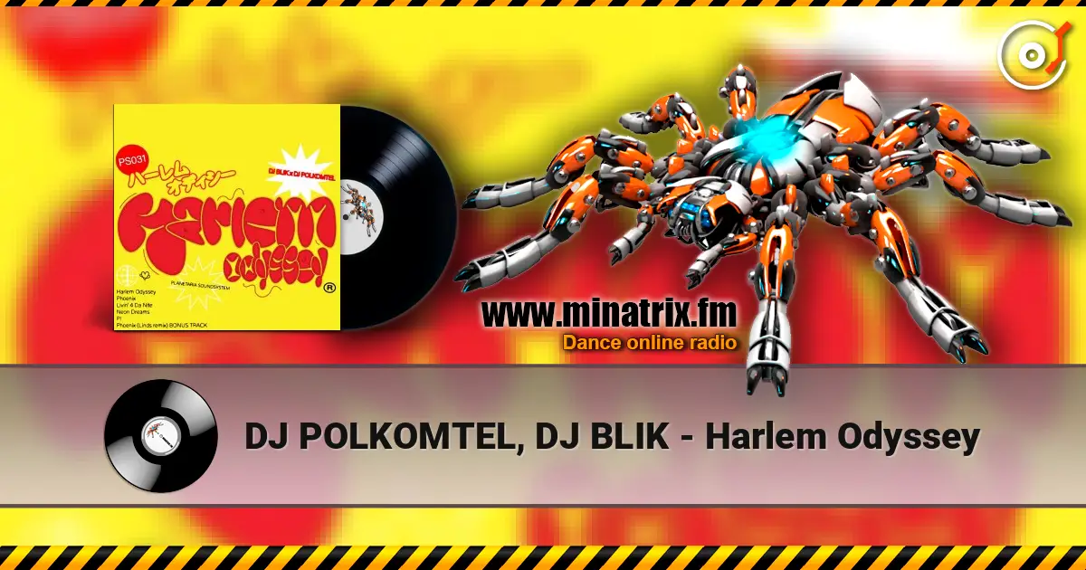 DJ POLKOMTEL, DJ BLIK - Harlem Odyssey 高品质在线收听 | Minatrix.FM
