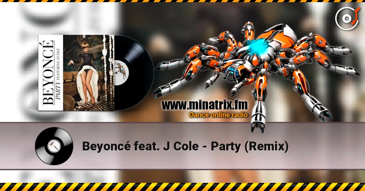Beyoncé feat. J Cole - Party (Remix) 高品质在线收听 | Minatrix.FM