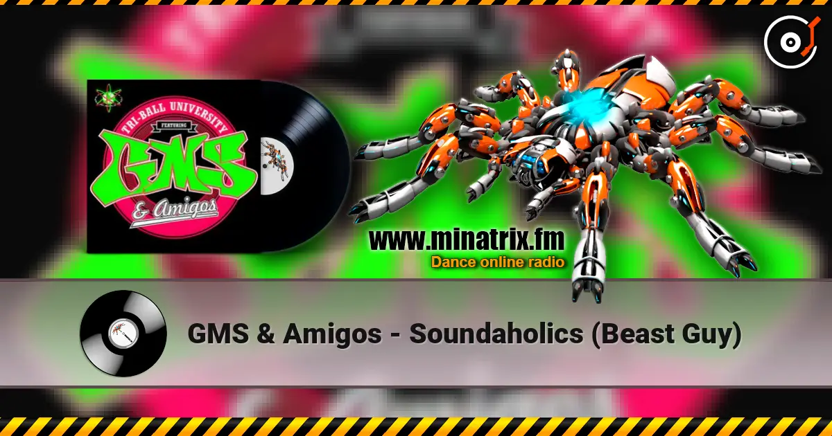 GMS & Amigos - Soundaholics (Beast Guy) 高品质在线收听 | Minatrix.FM