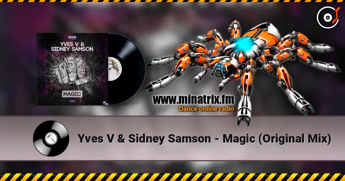 Yves V & Sidney Samson - Magic (Original Mix) 高品质在线收听 | Minatrix.FM