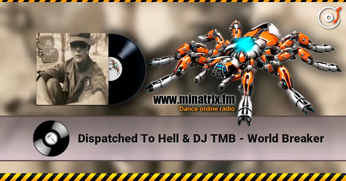 Dispatched To Hell & DJ TMB - World Breaker 高品质在线收听 | Minatrix.FM