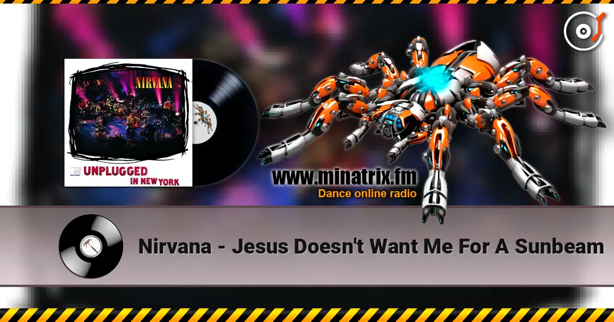 Nirvana - Jesus Doesn't Want Me For A Sunbeam 高品质在线收听 | Minatrix.FM
