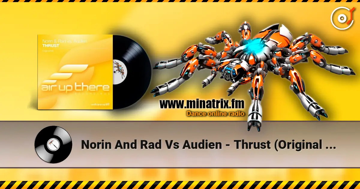 Norin And Rad Vs Audien - Thrust (Original Mix) 高品质在线收听 | Minatrix.FM