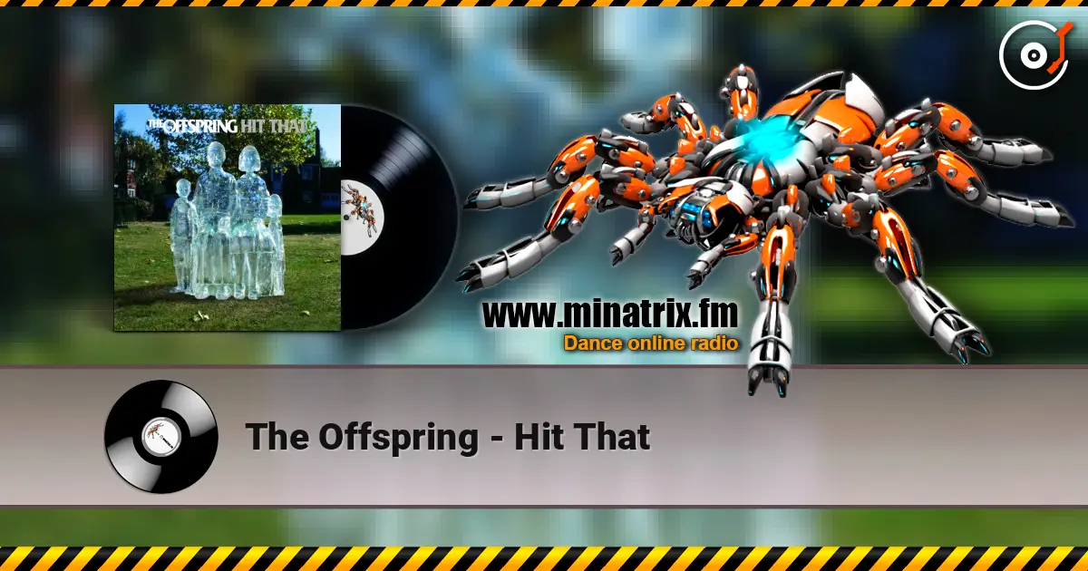 The Offspring - Hit That 高品质在线收听 | Minatrix.FM