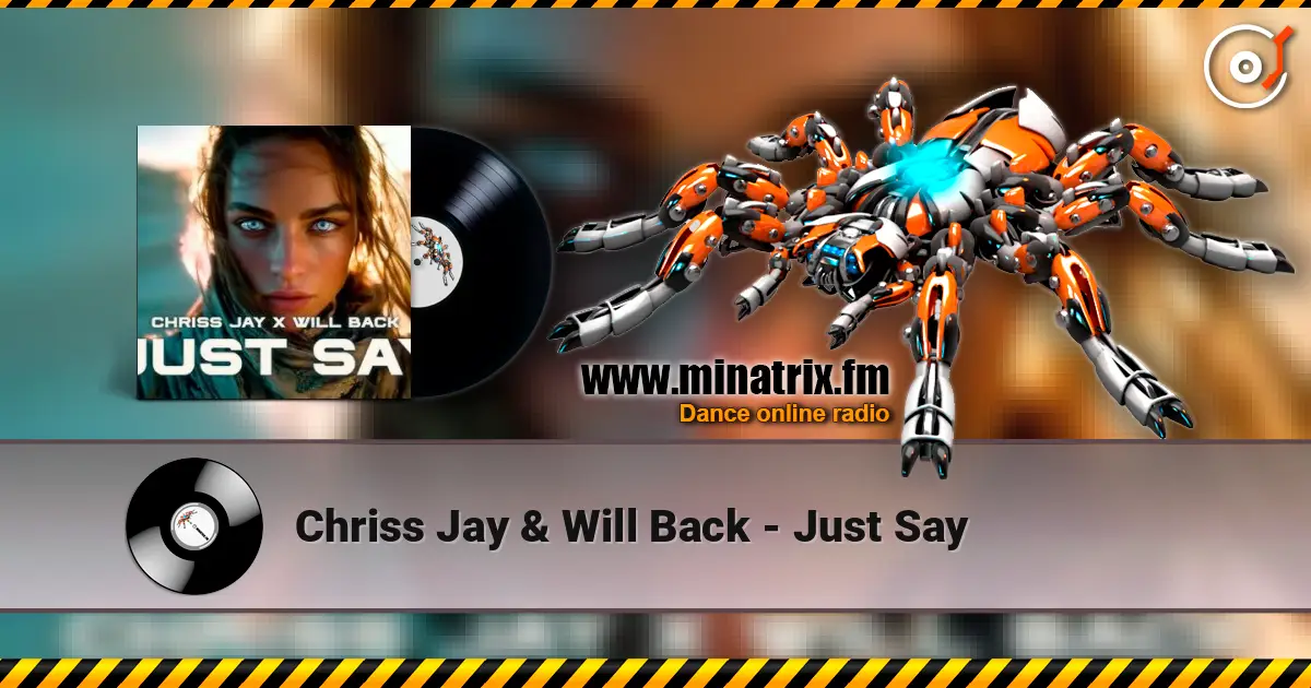 Chriss Jay & Will Back - Just Say 高品质在线收听 | Minatrix.FM
