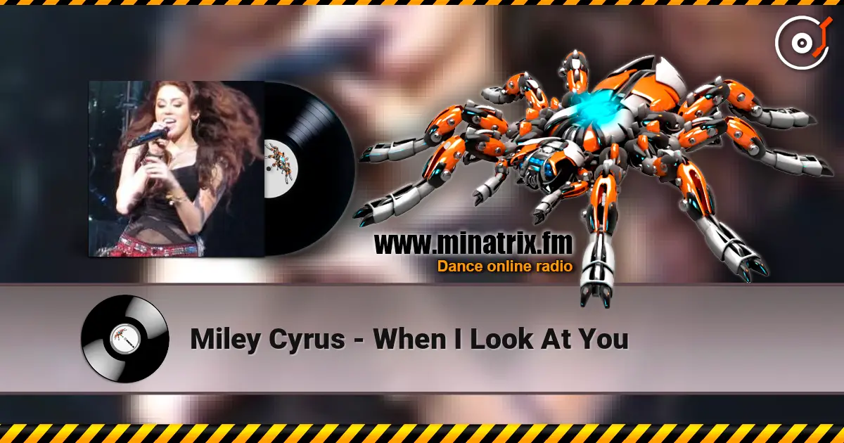 Miley Cyrus - When I Look At You 高品质在线收听 | Minatrix.FM