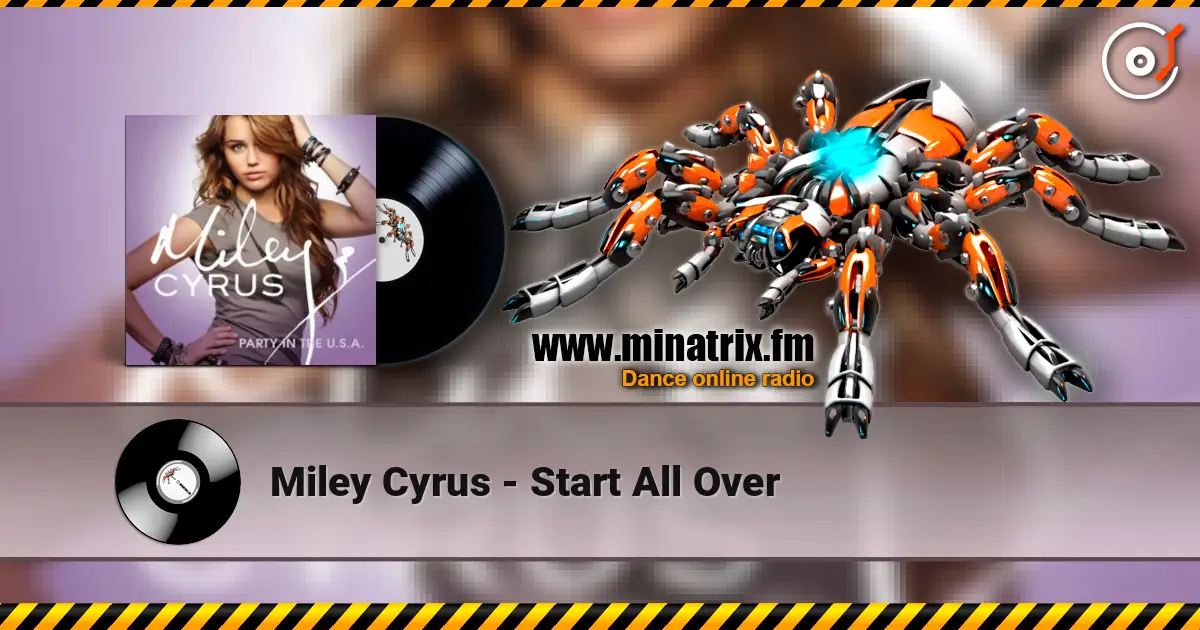 Miley Cyrus - Start All Over 高品质在线收听 | Minatrix.FM
