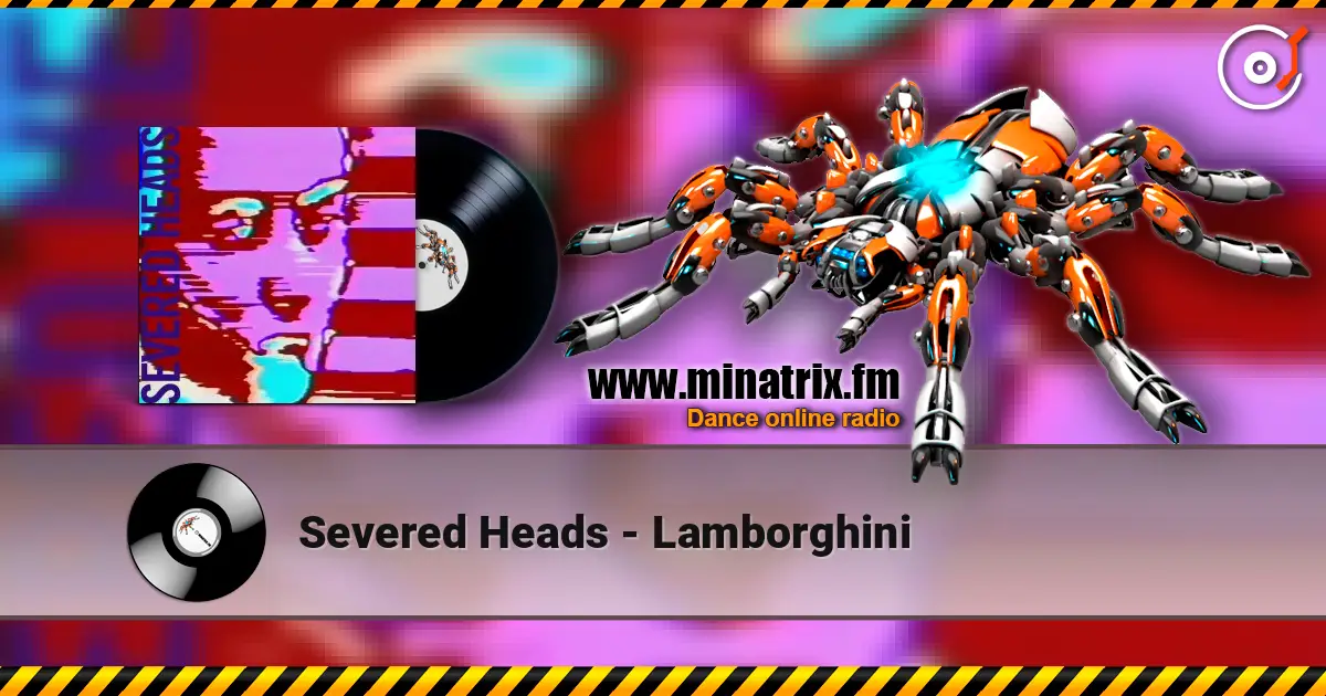 Severed Heads - Lamborghini 高品质在线收听 | Minatrix.FM