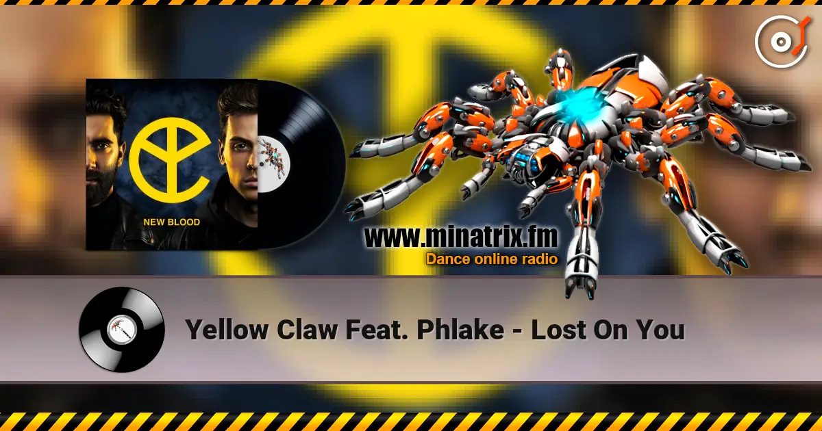 Yellow Claw Feat. Phlake - Lost On You 高品质在线收听 | Minatrix.FM