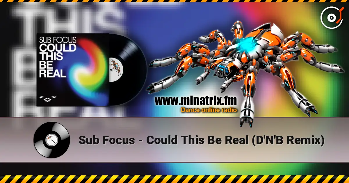 Sub Focus - Could This Be Real (D'N'B Remix) 高品质在线收听 | Minatrix.FM