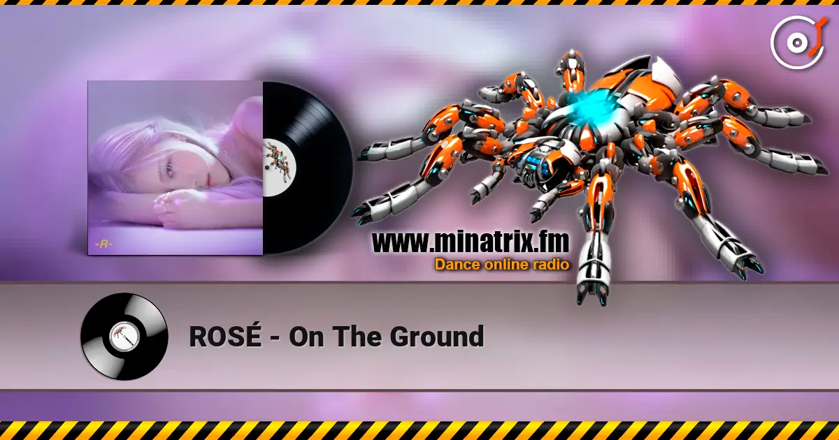 ROSÉ - On The Ground 高品质在线收听 | Minatrix.FM