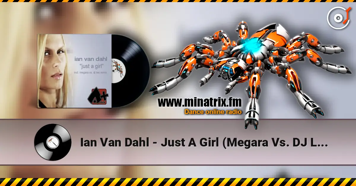 Ian Van Dahl - Just A Girl (Megara Vs. DJ Lee Remix) 高品质在线收听 | Minatrix.FM