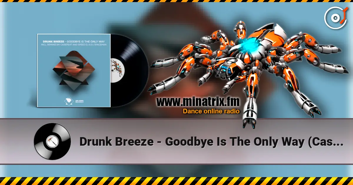 Drunk Breeze - Goodbye Is The Only Way (Casepeat Extended Remix) 高品质在线收听 | Minatrix.FM