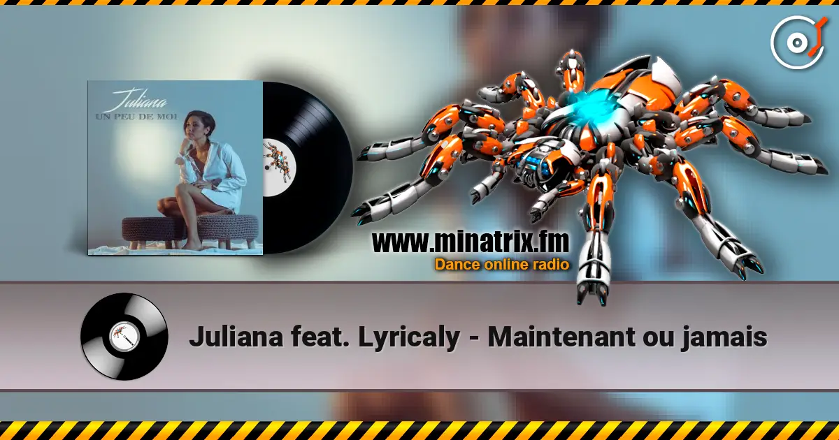Juliana feat. Lyricaly - Maintenant ou jamais 高品质在线收听 | Minatrix.FM