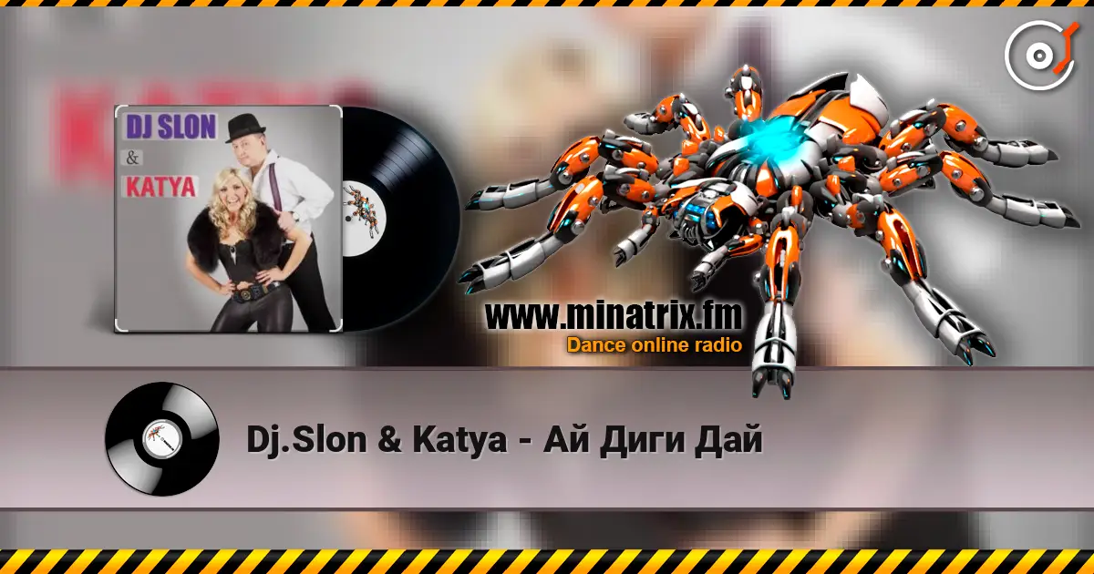 Dj.Slon & Katya - Ай Диги Дай listen online in high quality | Minatrix.FM