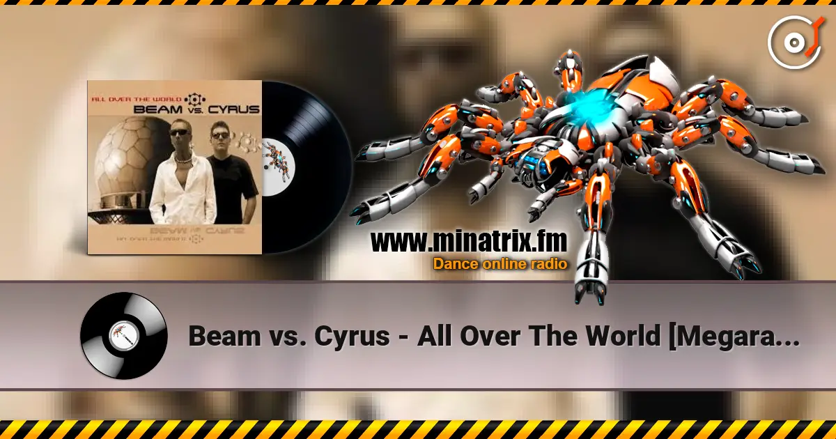Beam vs. Cyrus - All Over The World [Megara vs. DJ Lee Remix] 高品质在线收听 | Minatrix.FM