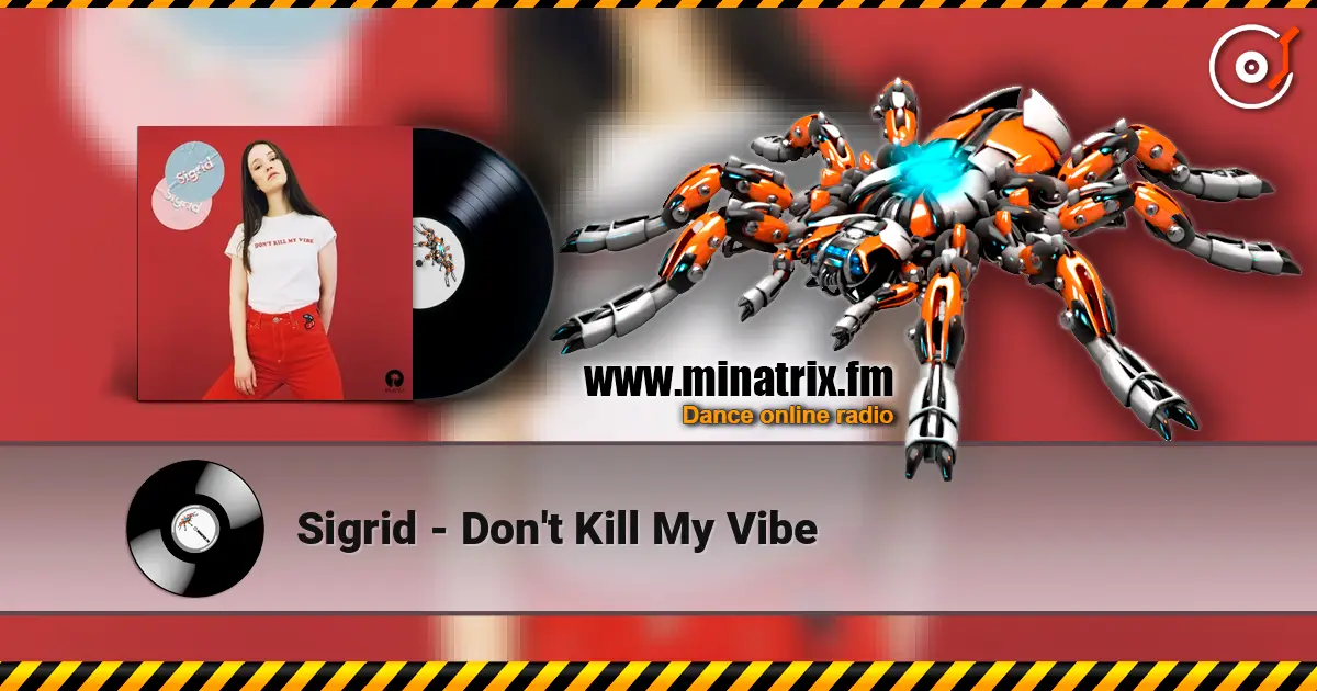 Sigrid - Don't Kill My Vibe 高品质在线收听 | Minatrix.FM