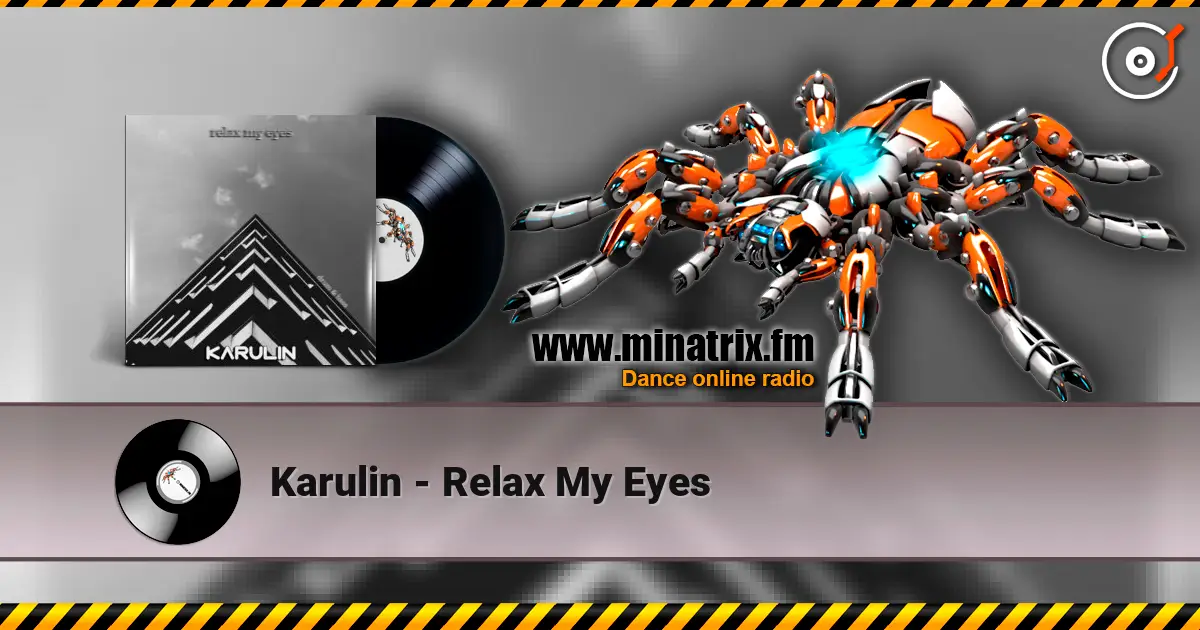Karulin - Relax My Eyes 高品质在线收听 | Minatrix.FM