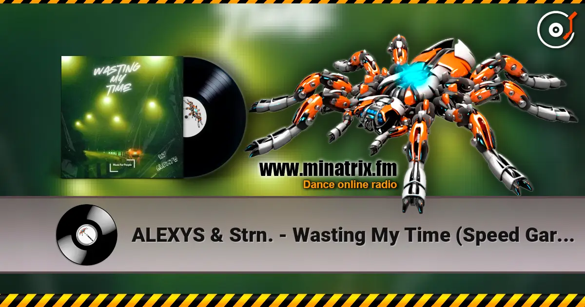 ALEXYS & Strn. - Wasting My Time (Speed Garage) 高品质在线收听 | Minatrix.FM