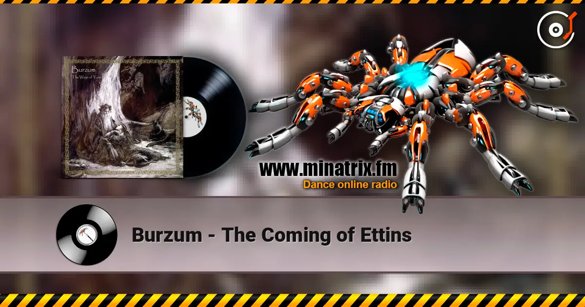 Burzum - The Coming of Ettins 高品质在线收听 | Minatrix.FM