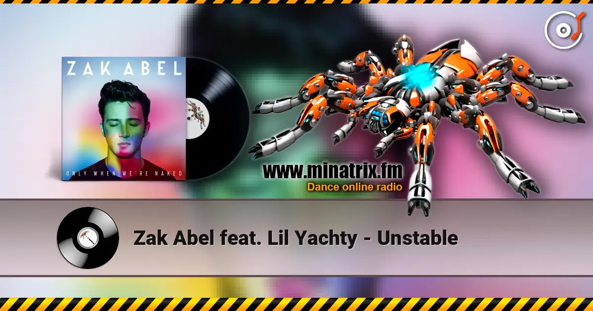 Zak Abel feat. Lil Yachty - Unstable 高品质在线收听 | Minatrix.FM
