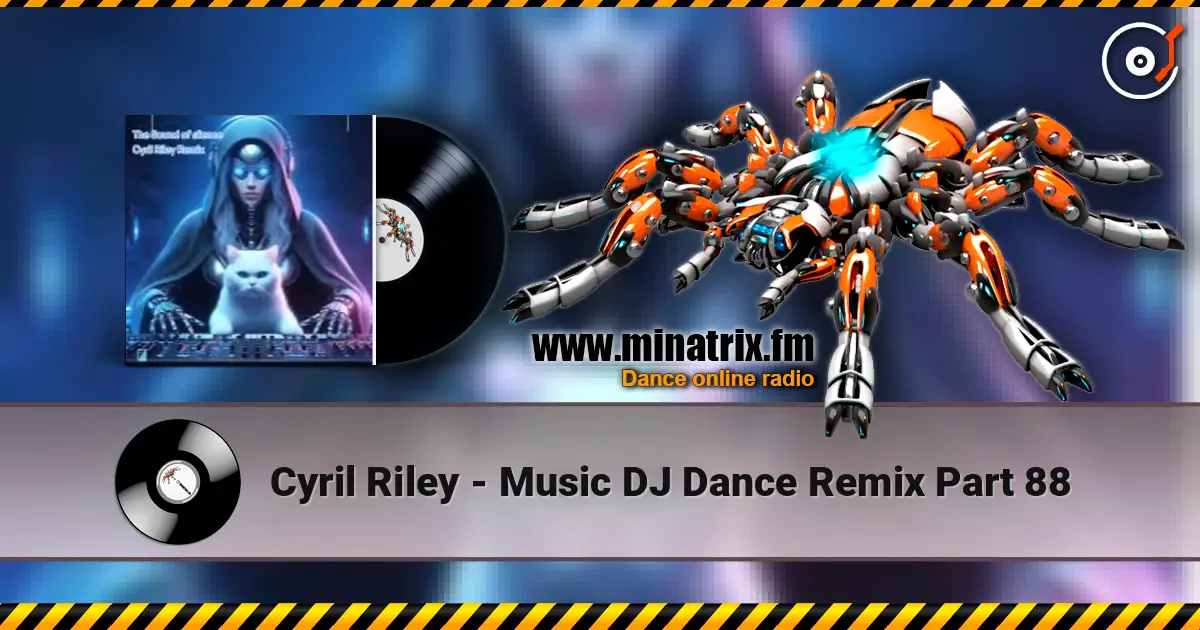 Cyril Riley - Music DJ Dance Remix Part 88 高品质在线收听 | Minatrix.FM