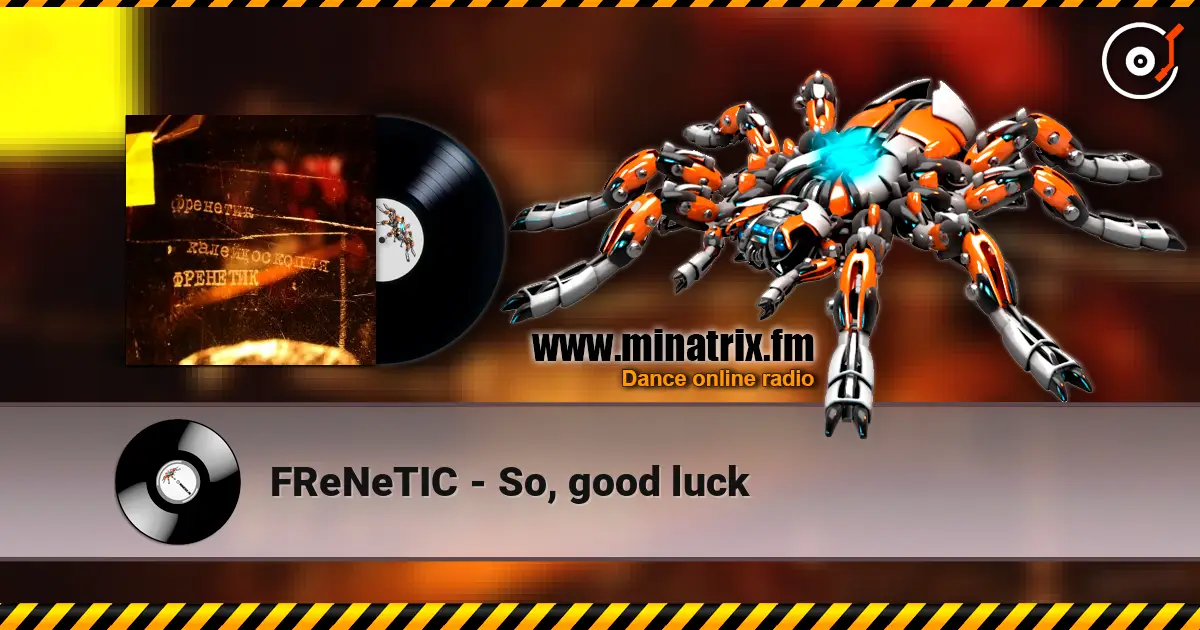 FReNeTIC - So, good luck 高品质在线收听 | Minatrix.FM