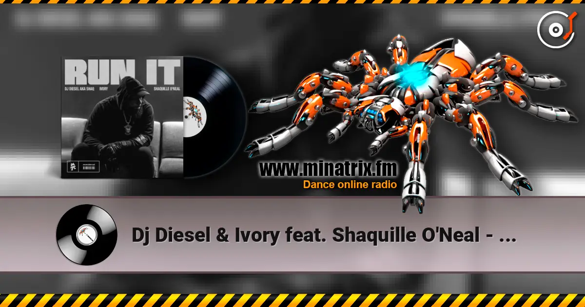 Dj Diesel & Ivory feat. Shaquille O'Neal - Run It 高品质在线收听 | Minatrix.FM
