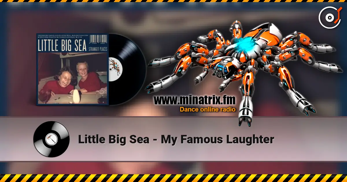 Little Big Sea - My Famous Laughter 高品质在线收听 | Minatrix.FM