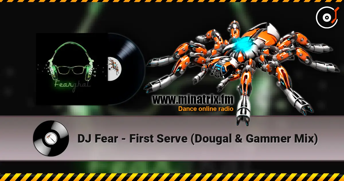 DJ Fear - First Serve (Dougal & Gammer Mix) 高品质在线收听 | Minatrix.FM