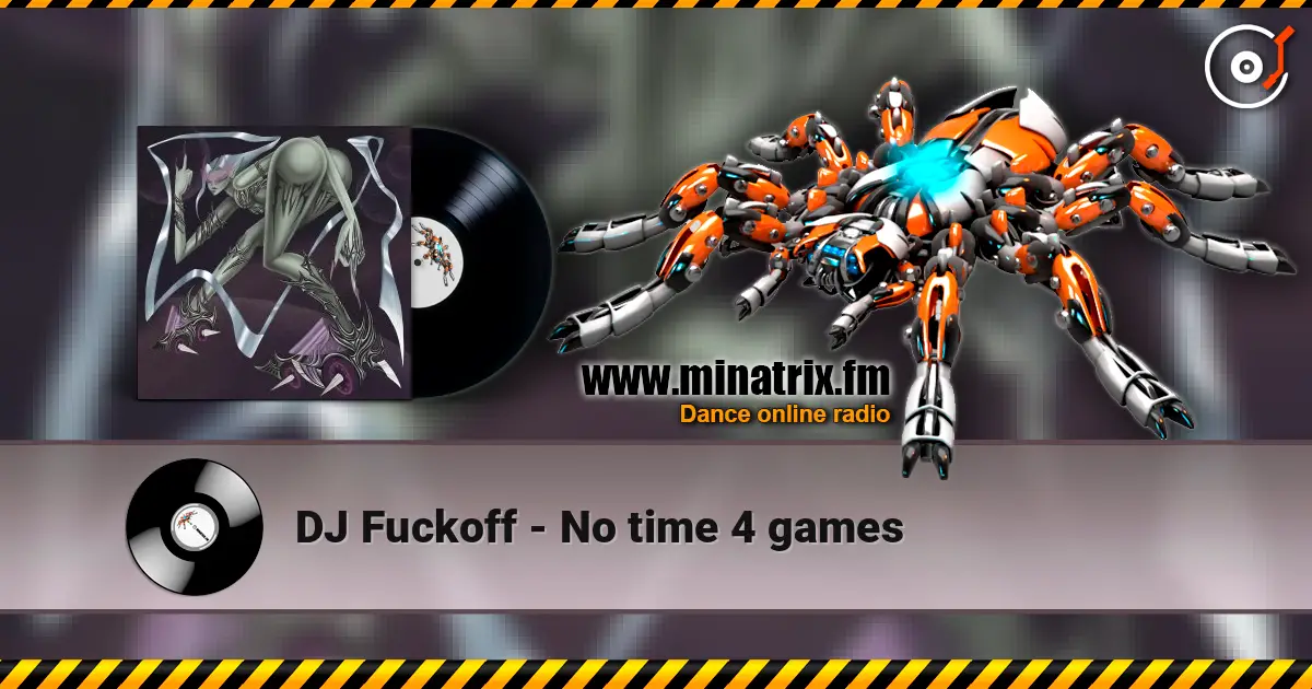 DJ Fuckoff - No time 4 games 高品质在线收听 | Minatrix.FM