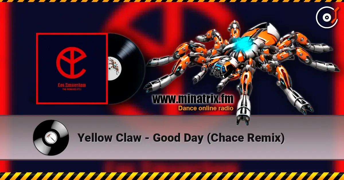 Yellow Claw - Good Day (Chace Remix) 高品质在线收听 | Minatrix.FM