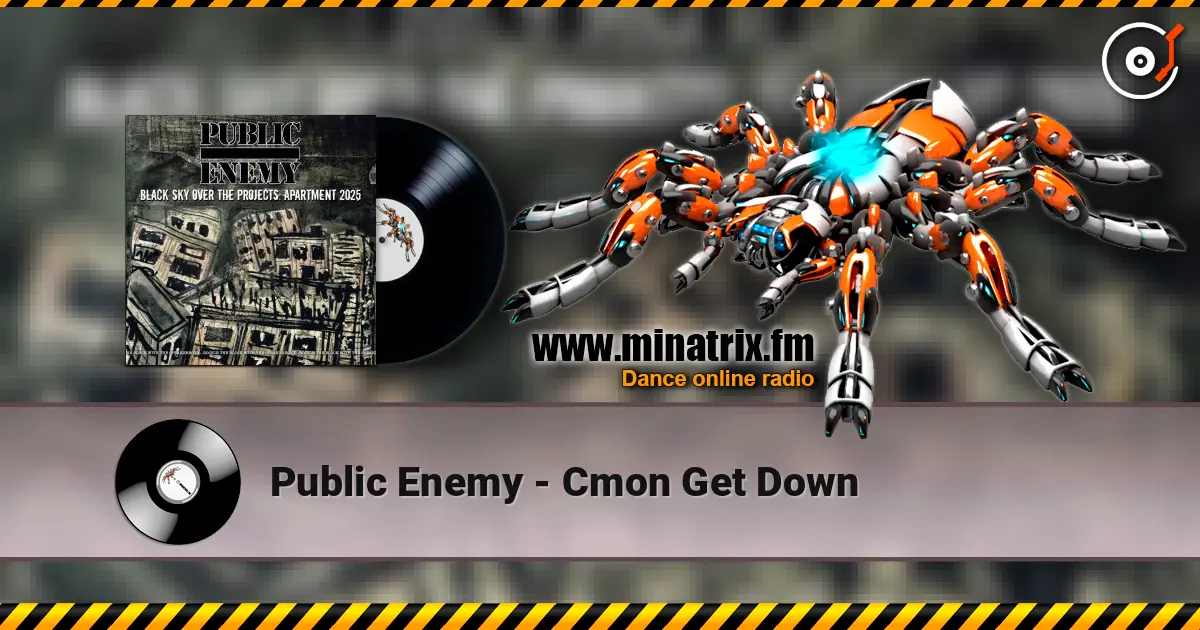 Public Enemy - Cmon Get Down 高品质在线收听 | Minatrix.FM