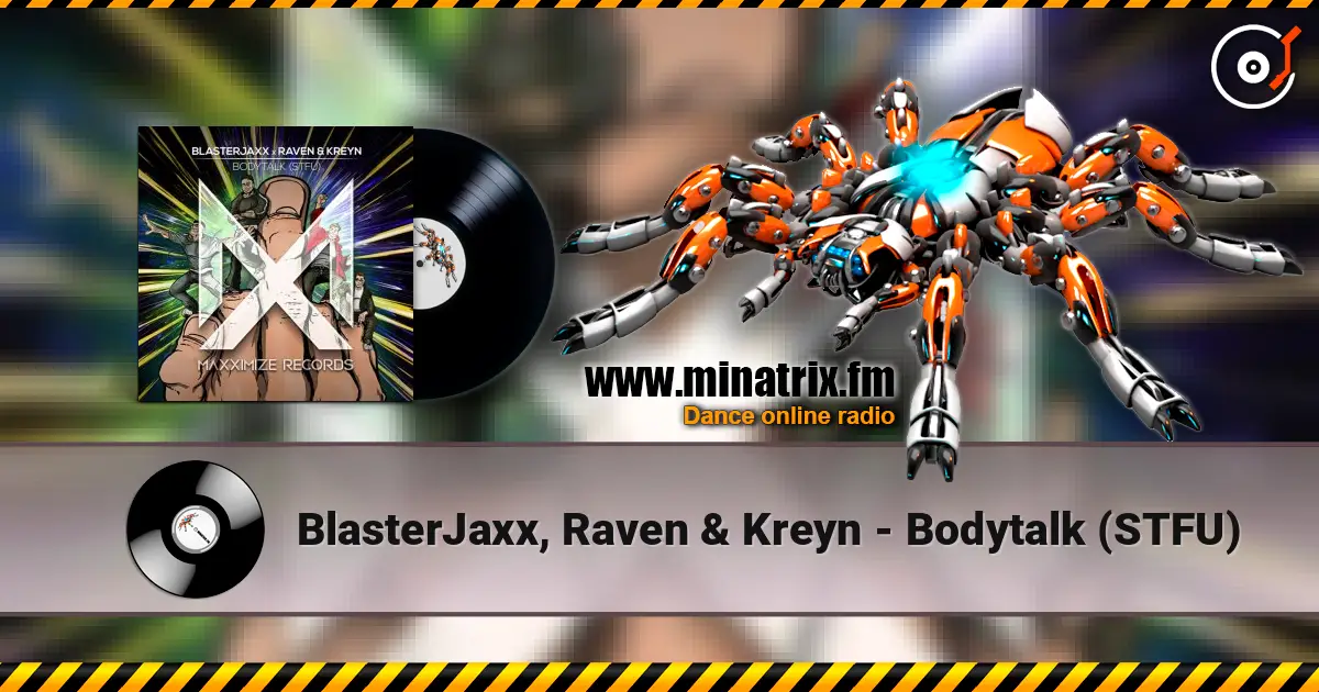 BlasterJaxx, Raven & Kreyn - Bodytalk (STFU) 高品质在线收听 | Minatrix.FM
