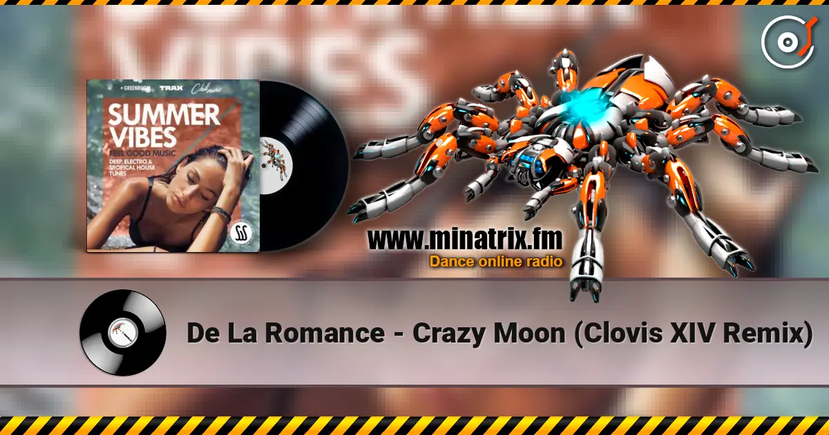 De La Romance - Crazy Moon (Clovis XIV Remix) 高品质在线收听 | Minatrix.FM