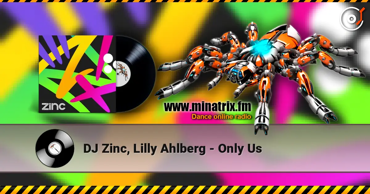 DJ Zinc, Lilly Ahlberg - Only Us 高品质在线收听 | Minatrix.FM