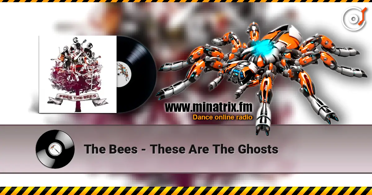 The Bees - These Are The Ghosts 高品质在线收听 | Minatrix.FM