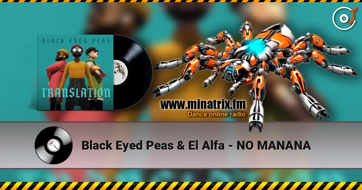 Black Eyed Peas & El Alfa - NO MANANA 高品质在线收听 | Minatrix.FM