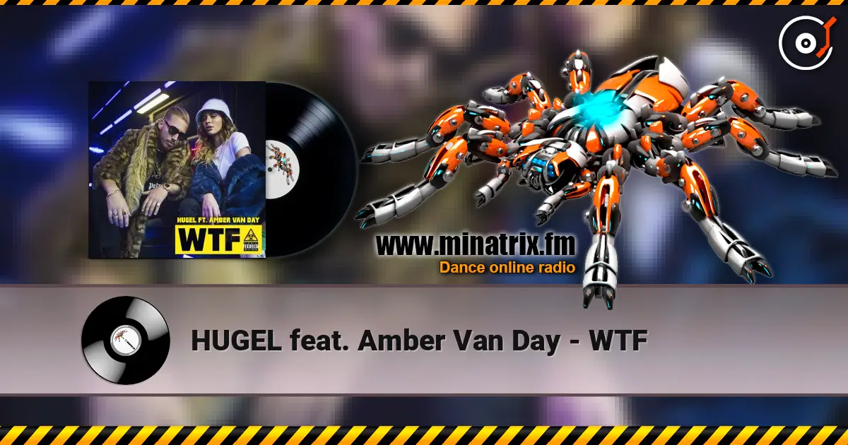 HUGEL feat. Amber Van Day - WTF listen online in high quality | Minatrix.FM