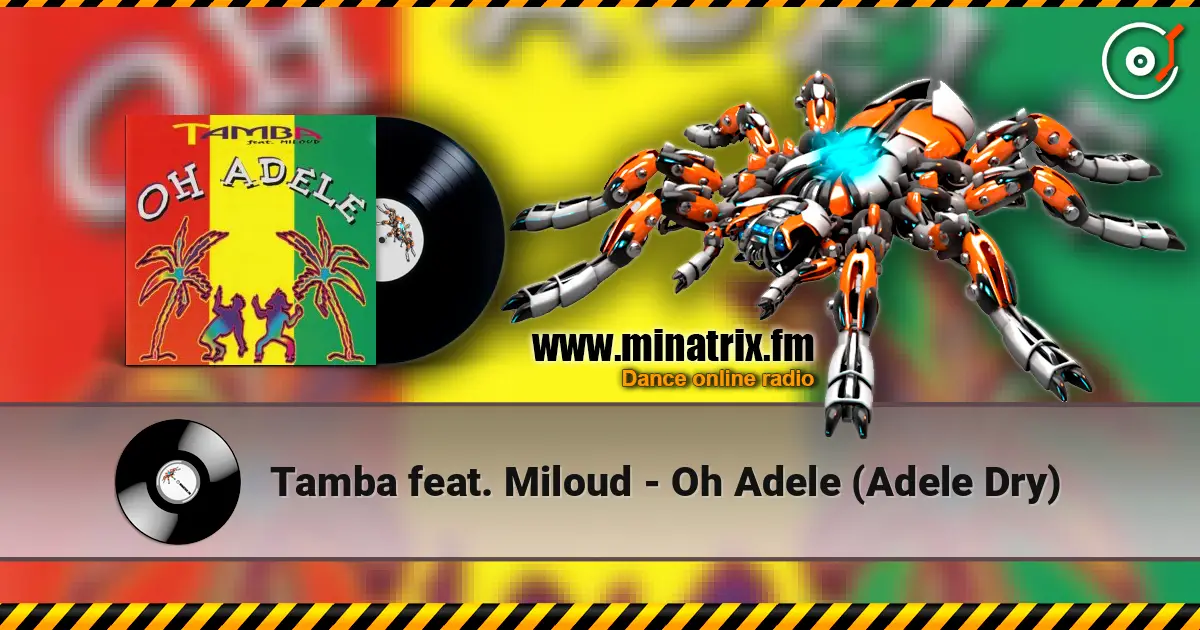 Tamba feat. Miloud - Oh Adele (Adele Dry) 高品质在线收听 | Minatrix.FM