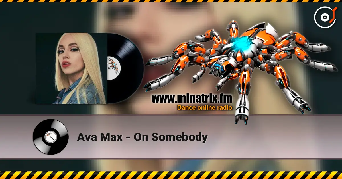 Ava Max - On Somebody 高品质在线收听 | Minatrix.FM