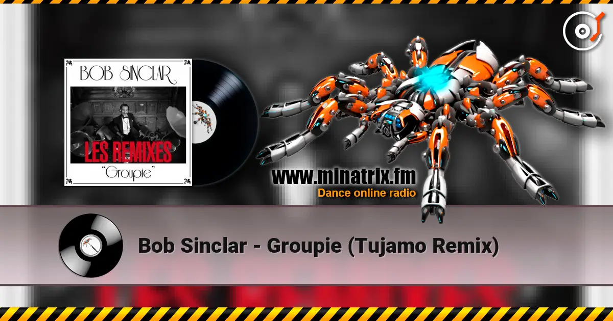 Bob Sinclar - Groupie (Tujamo Remix) 高品质在线收听 | Minatrix.FM